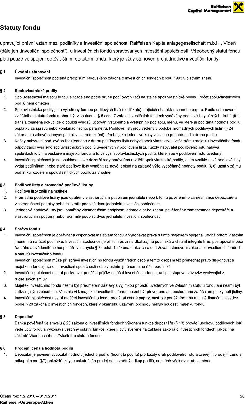 rakouského zákona o investičních fondech z roku 1993 v platném znění. 2 Spoluvlastnické podíly 1.