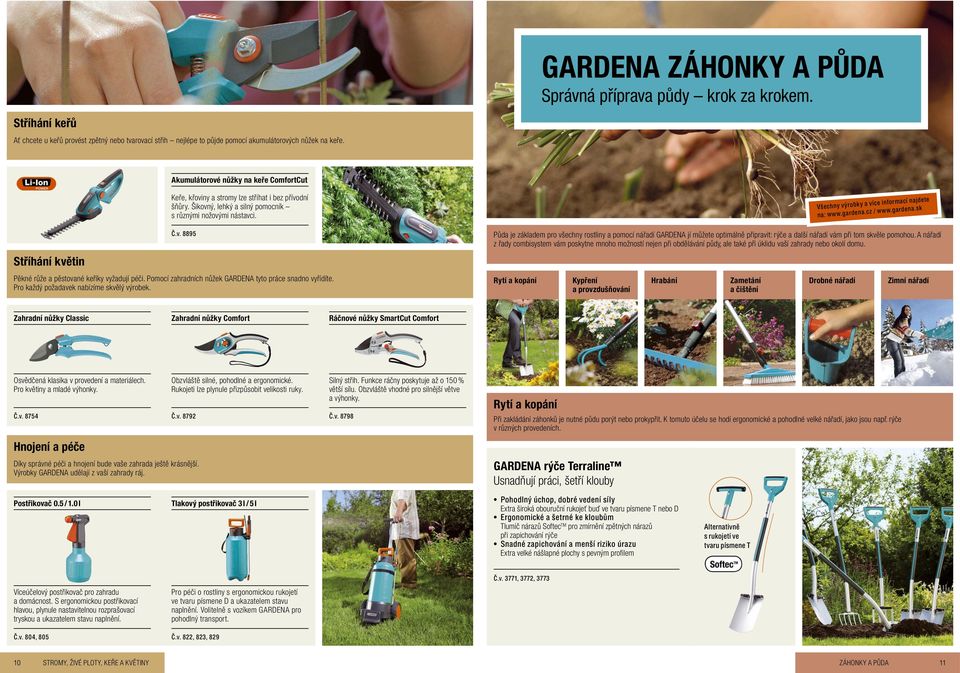 Pomocí zahradních nůžek GARDENA tyto práce snadno vyřídíte. Pro každý požadavek nabízíme skvělý výrobek.