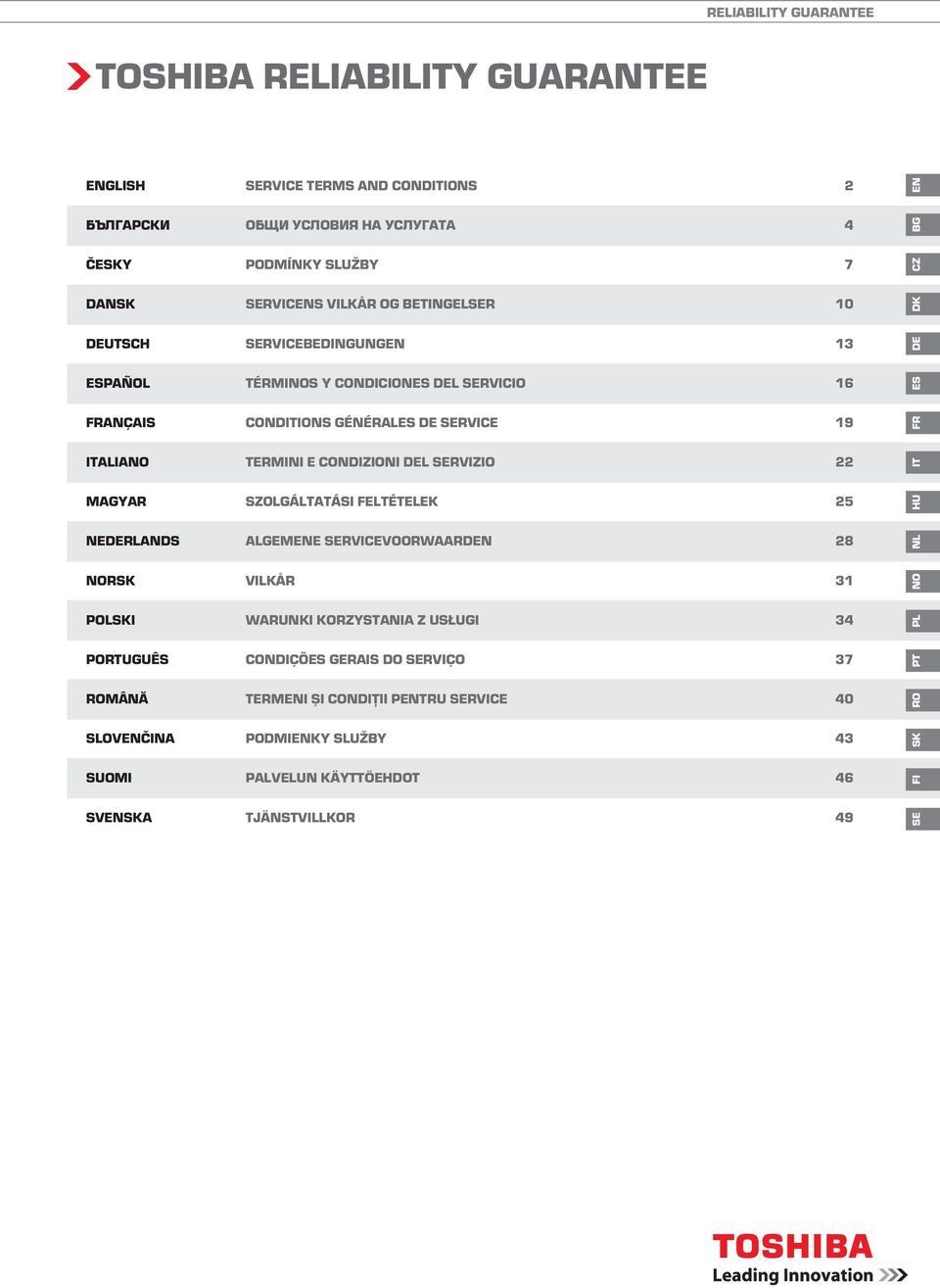 CONDIZIONI DEL SERVIZIO 22 IT MAGYAR SZOLGÁLTATÁSI FELTÉTELEK 25 HU NEDERLANDS ALGEMENE SERVICEVOORWAARDEN 28 NL NORSK VILKÅR 31 NO POLSKI WARUNKI KORZYSTANIA Z USŁUGI 34 PL