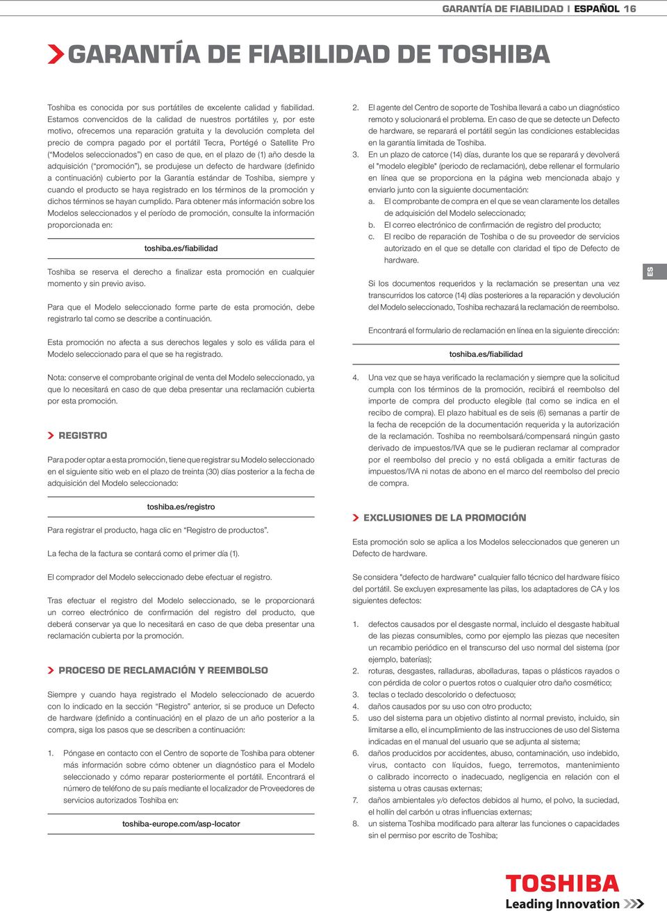 Satellite Pro ( Modelos seleccionados ) en caso de que, en el plazo de (1) año desde la adquisición ( promoción ), se produjese un defecto de hardware (definido a continuación) cubierto por la