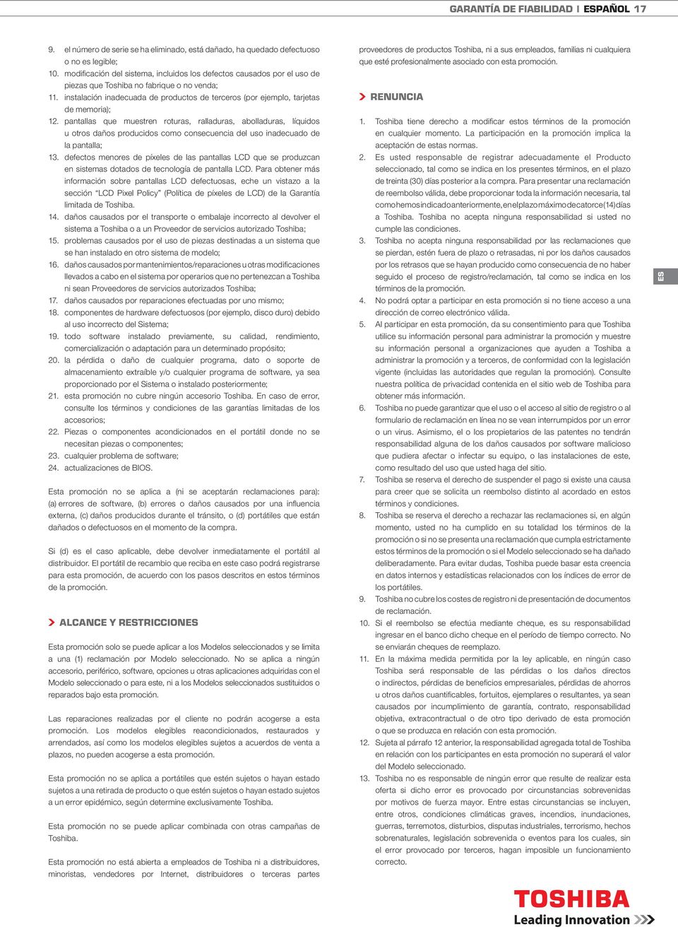 instalación inadecuada de productos de terceros (por ejemplo, tarjetas de memoria); 12.
