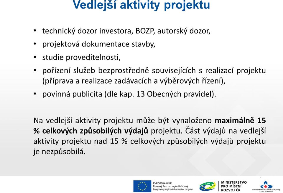 řízení), povinná publicita (dle kap. 13 Obecných pravidel).