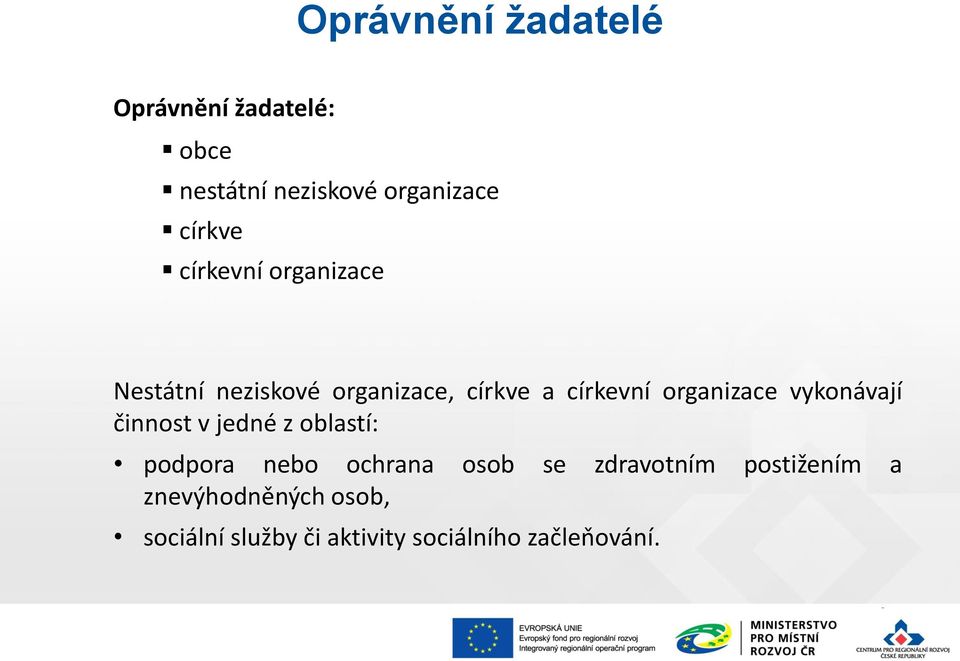 vykonávají činnost v jedné z oblastí: podpora nebo ochrana osob se zdravotním