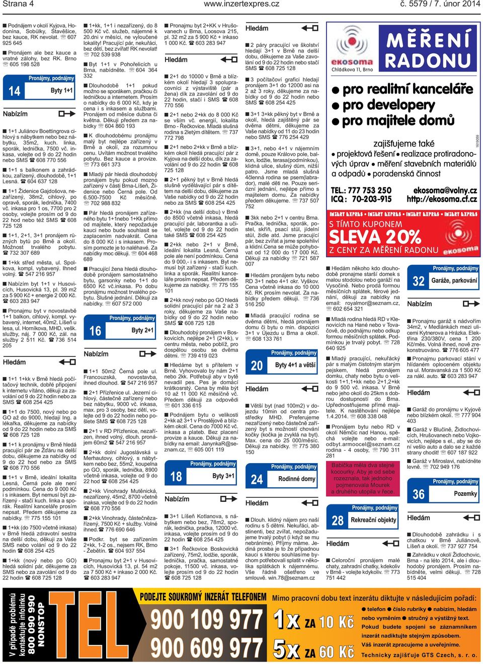inkasa, volejte od 9 do 22 hodin nebo SMS ( 608 770 556 1+1 s balkonem a zahrádkou, zařízený, dlouhodobě, 1+1 Lesná.