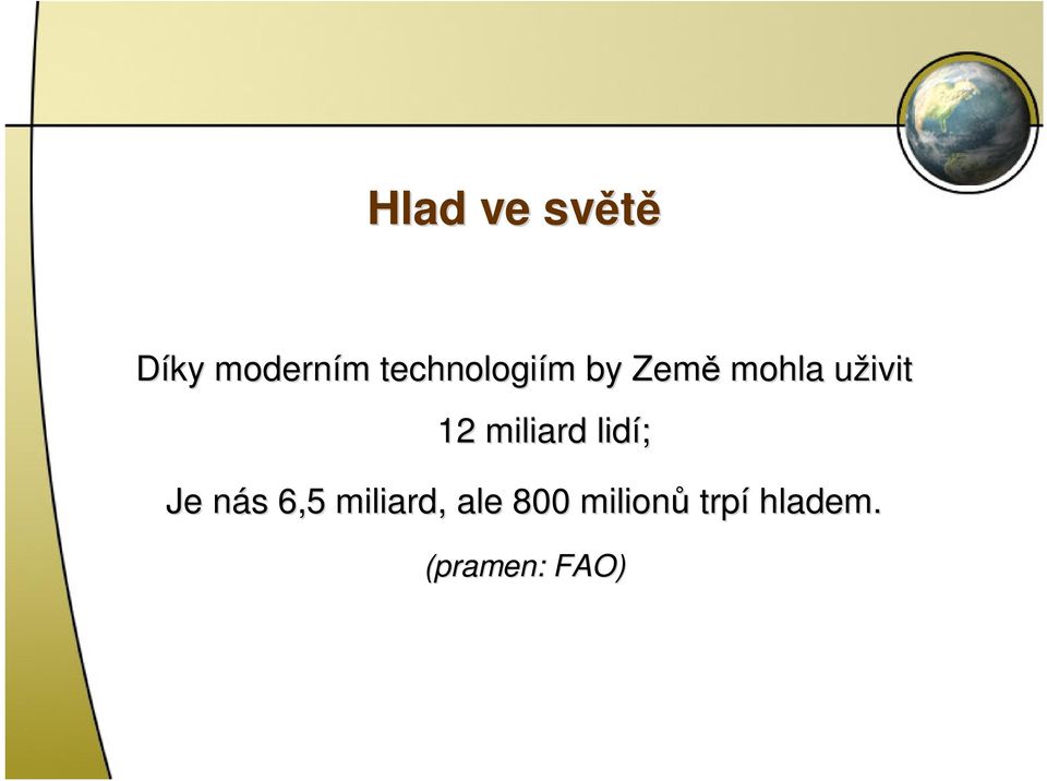 12 miliard lidí; Je nás n s 6,5