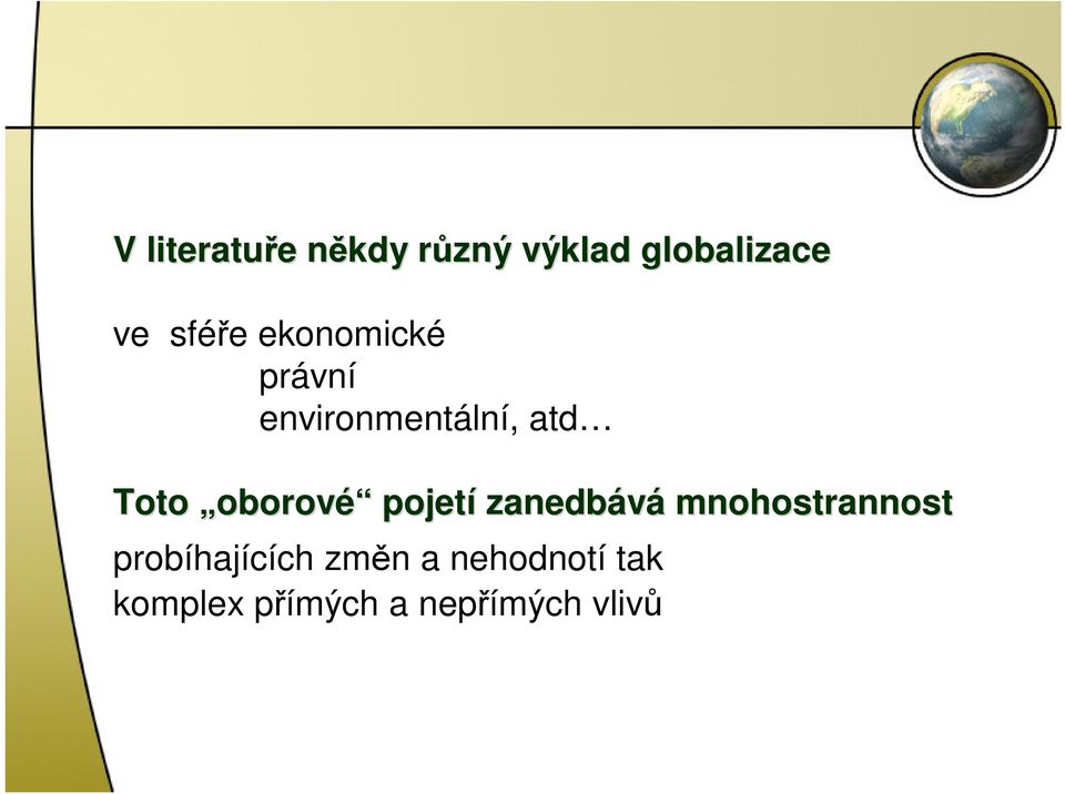 oborové pojetí zanedbává mnohostrannost
