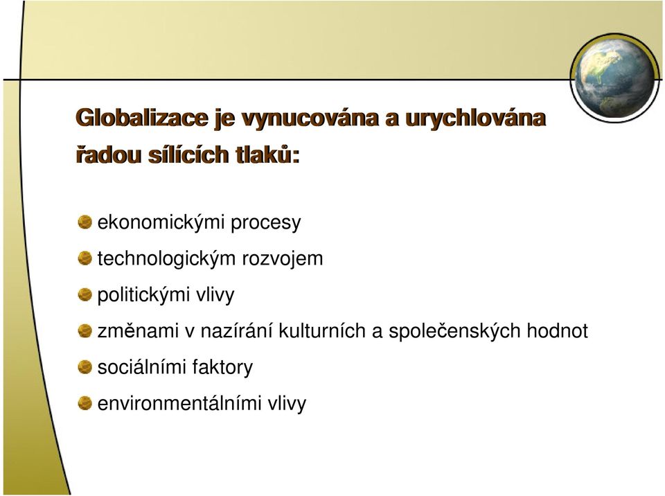 politickými vlivy zmnami v nazírání kulturních a