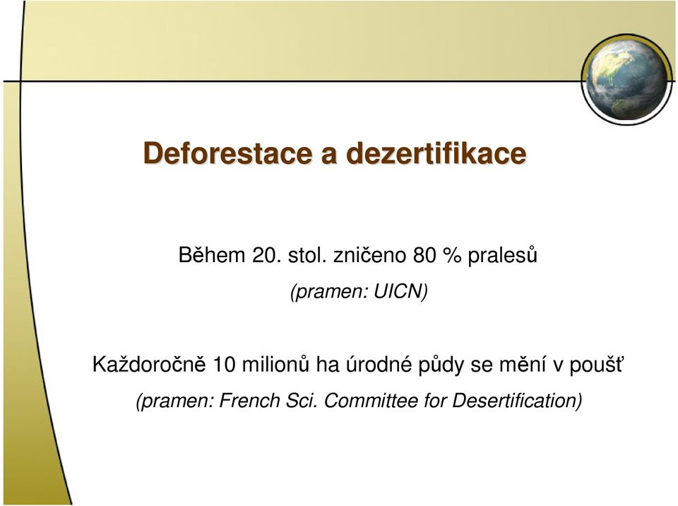 10 milion ha úrodné pdy se mní v pouš