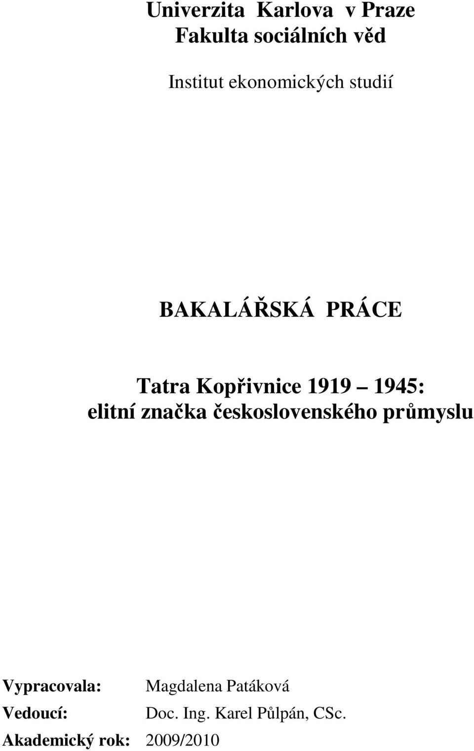 elitní značka československého průmyslu Vypracovala: Magdalena