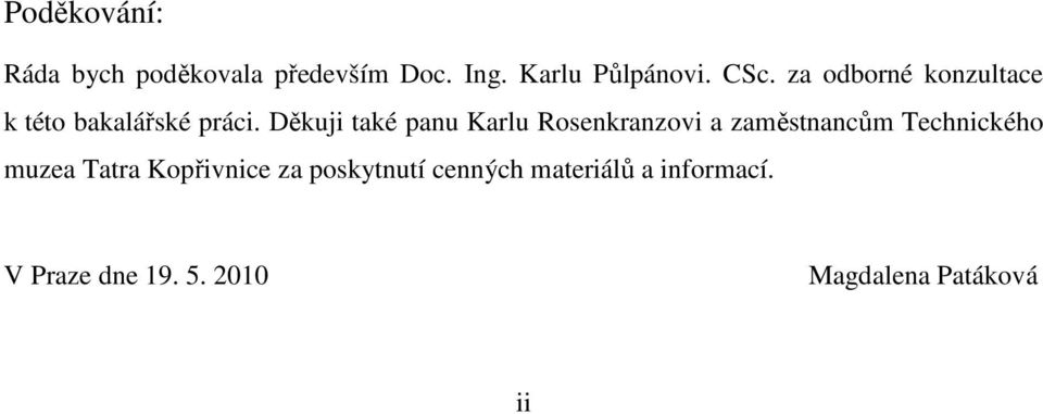 Děkuji také panu Karlu Rosenkranzovi a zaměstnancům Technického muzea