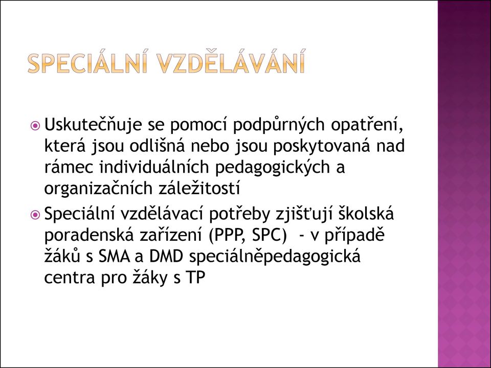 záležitostí Speciální vzdělávací potřeby zjišťují školská poradenská