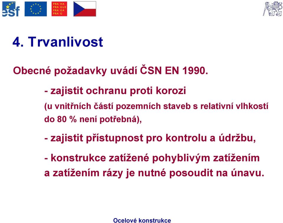 relativnívlhkostí do 80 % nenípotřebná), -zajistit přístupnost pro