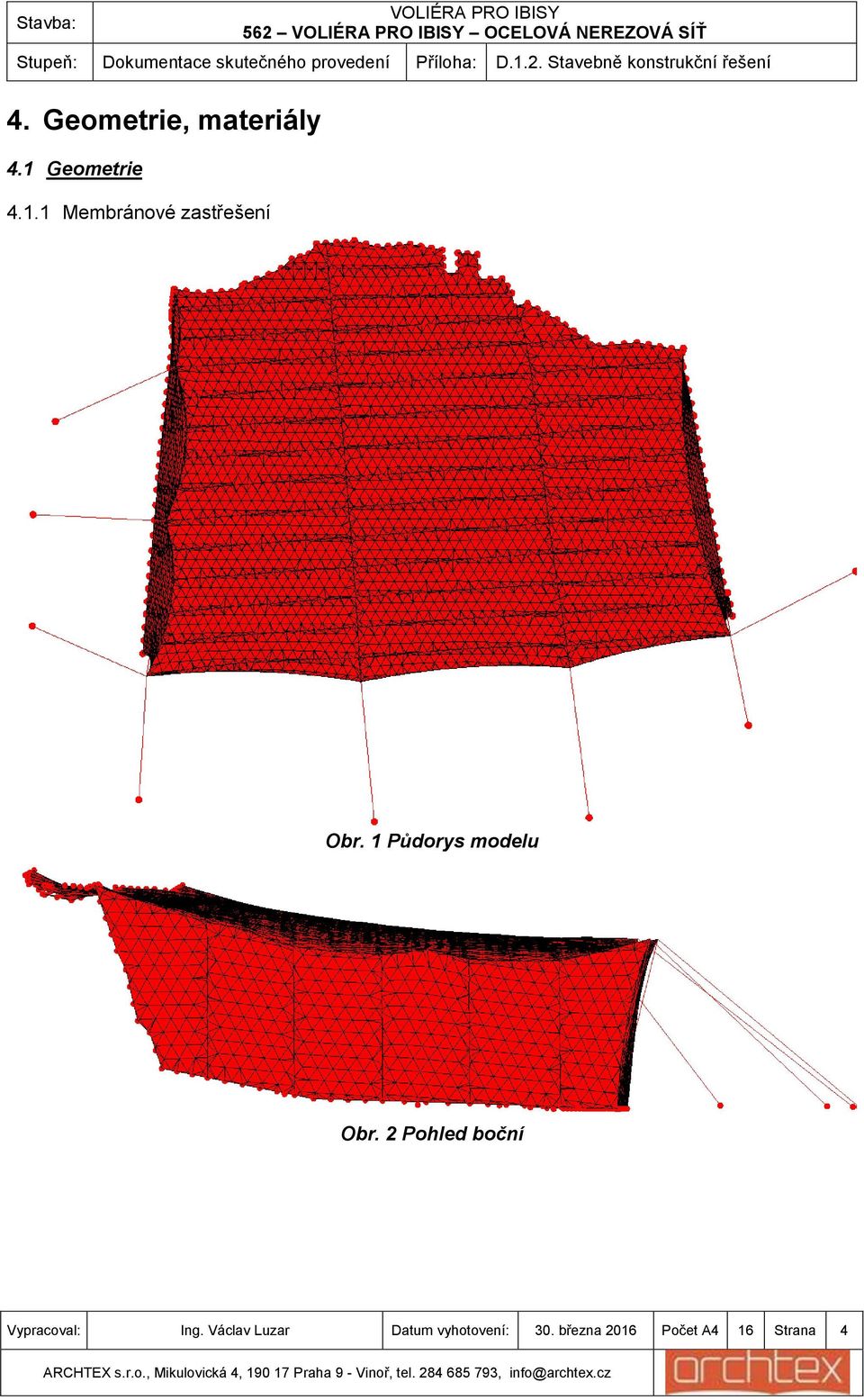 1 Půdorys modelu Obr. 2 Pohled boční Vypracoval: Ing.