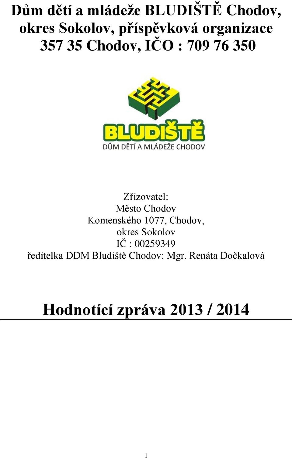 Chodov Komenského 1077, Chodov, okres Sokolov IČ : 00259349