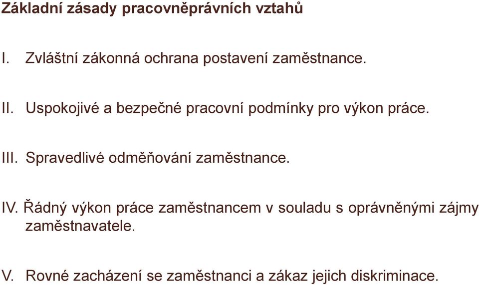 Uspokojivé a bezpečné pracovní podmínky pro výkon práce. III.