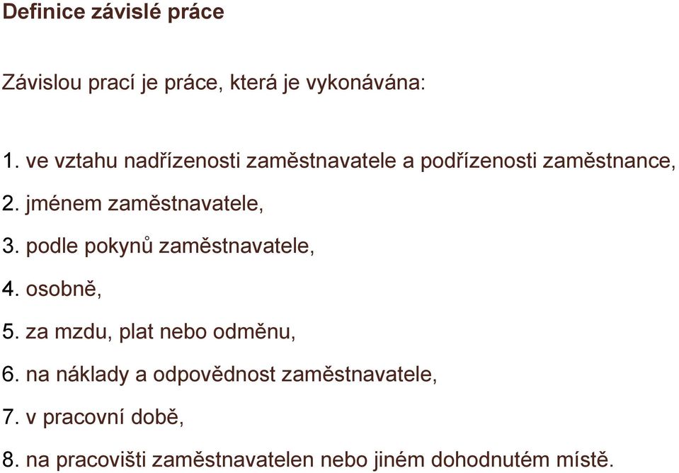 jménem zaměstnavatele, 3. podle pokynů zaměstnavatele, 4. osobně, 5.