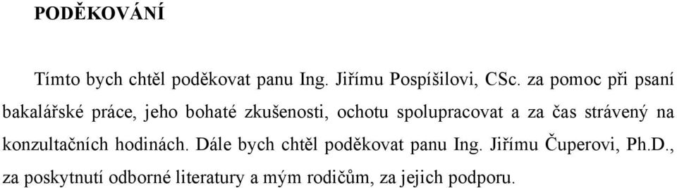 a za čas strávený na konzultačních hodinách. Dále bych chtěl poděkovat panu Ing.