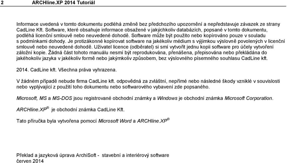 Software může být použito nebo kopírováno pouze v souladu s podmínkami dohody.