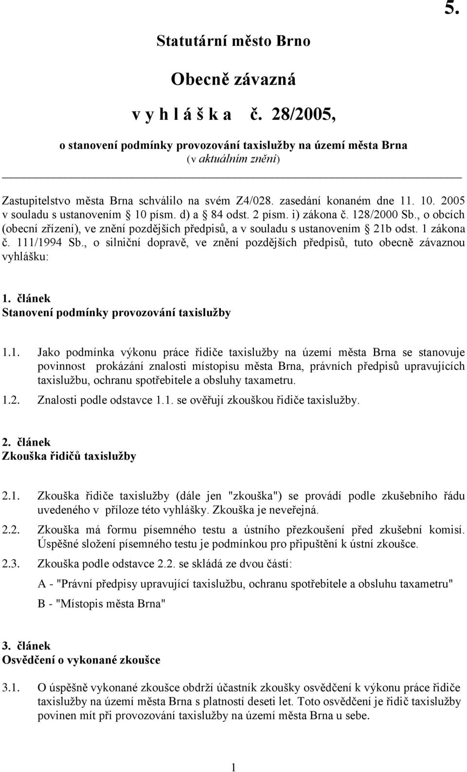 , o obcích (obecní zřízení), ve znění pozdějších předpisů, a v souladu s ustanovením 21b odst. 1 zákona č. 111/1994 Sb.