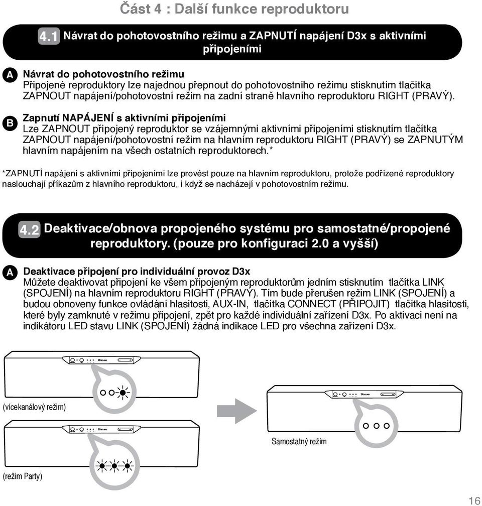 tlačítka ZAPNOUT napájení/pohotovostní režim na zadní straně hlavního reproduktoru RIGHT (PRAVÝ).