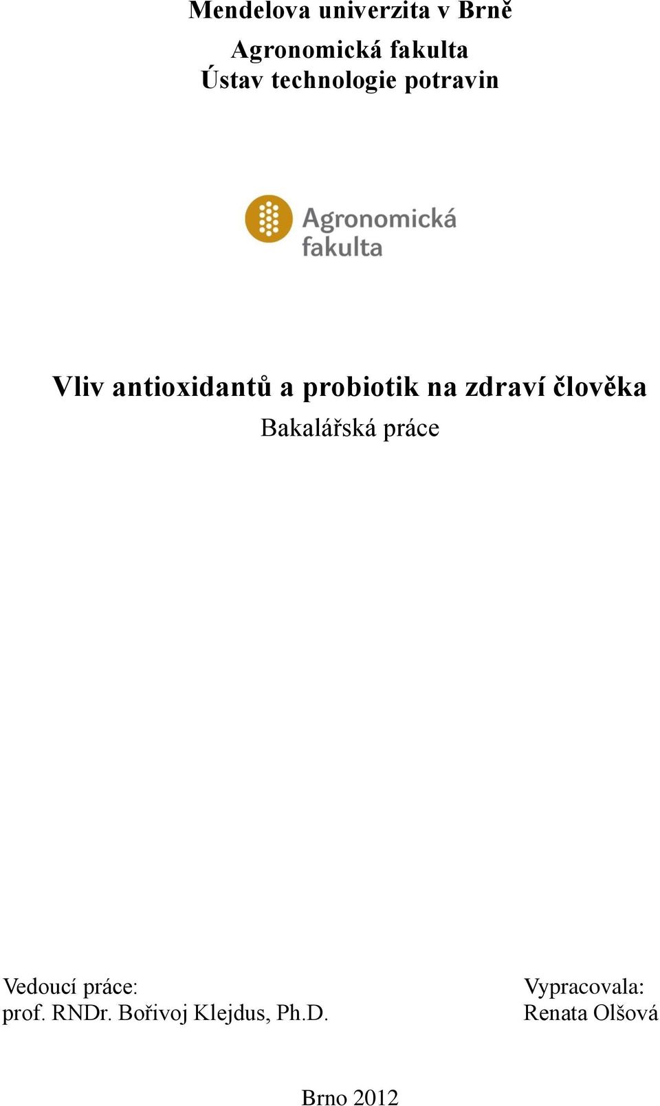 zdraví člověka Bakalářská práce Vedoucí práce: prof.