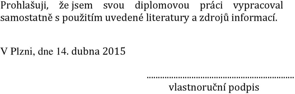 uvedené literatury a zdrojů informací.