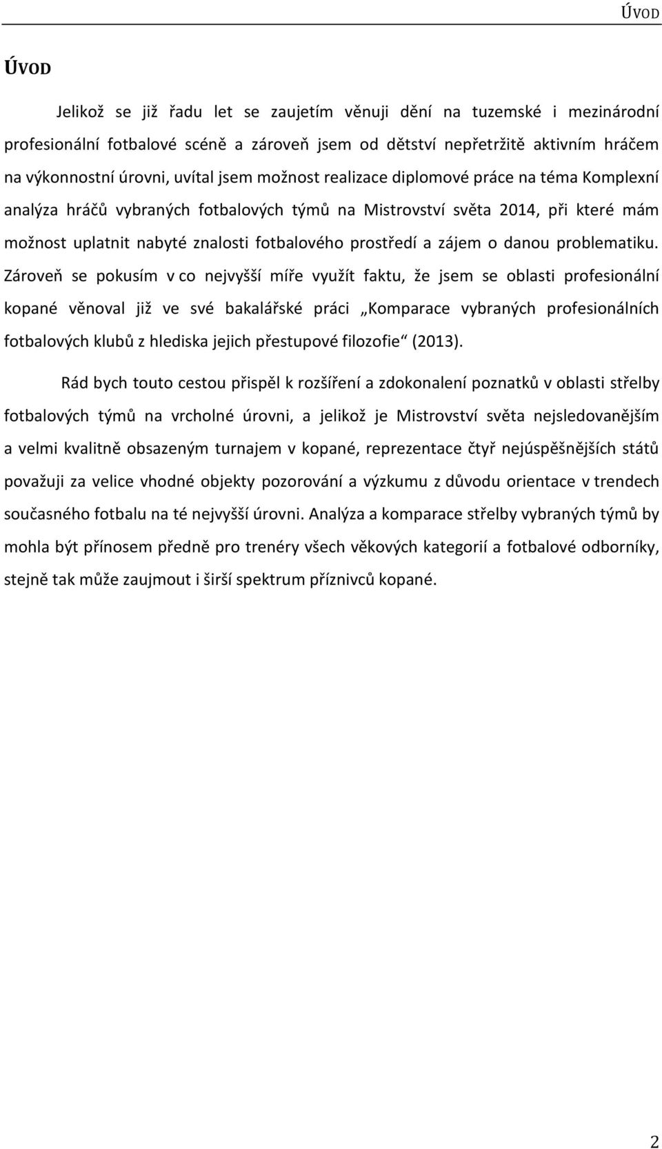 zájem o danou problematiku.