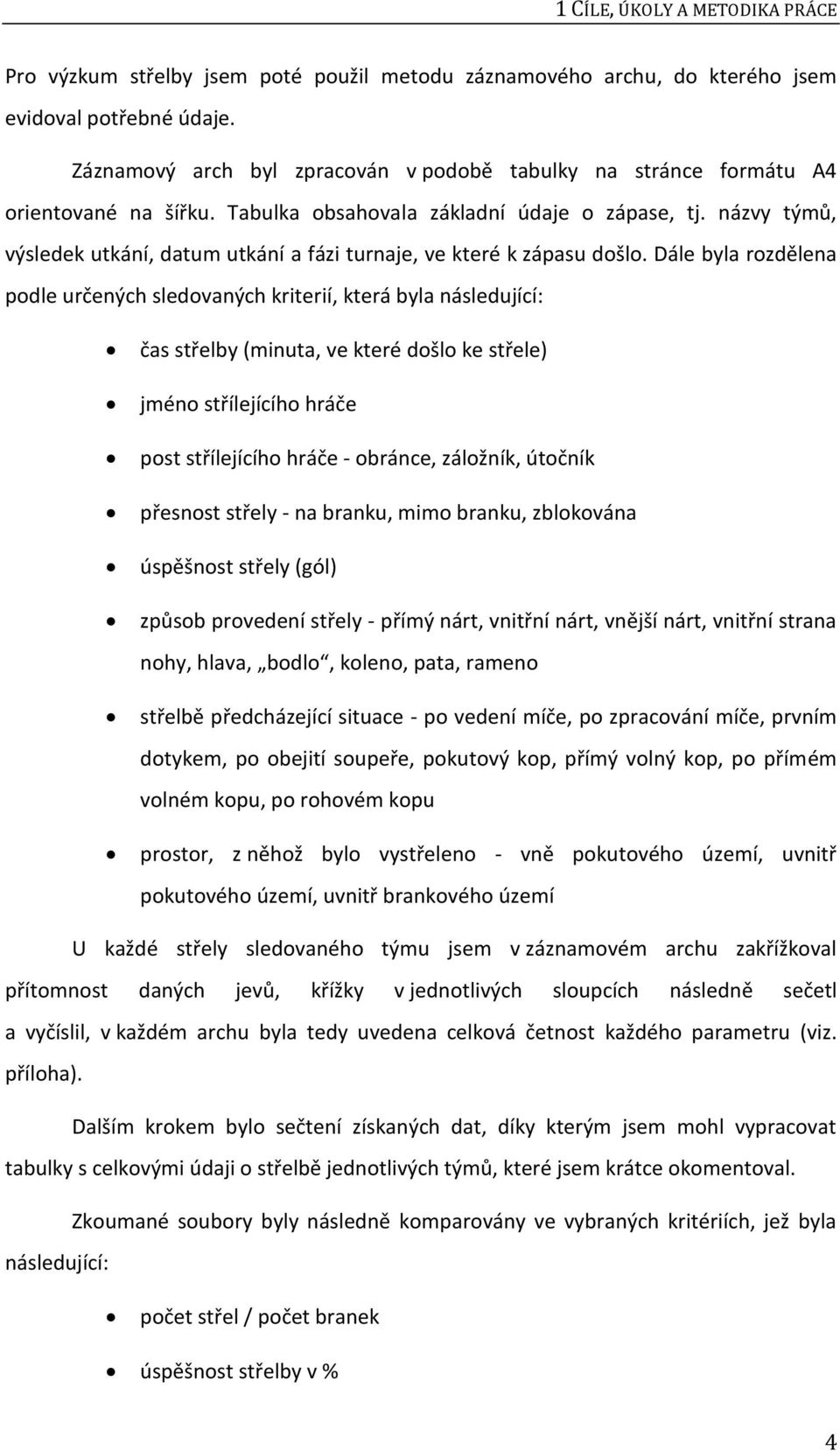 názvy týmů, výsledek utkání, datum utkání a fázi turnaje, ve které k zápasu došlo.