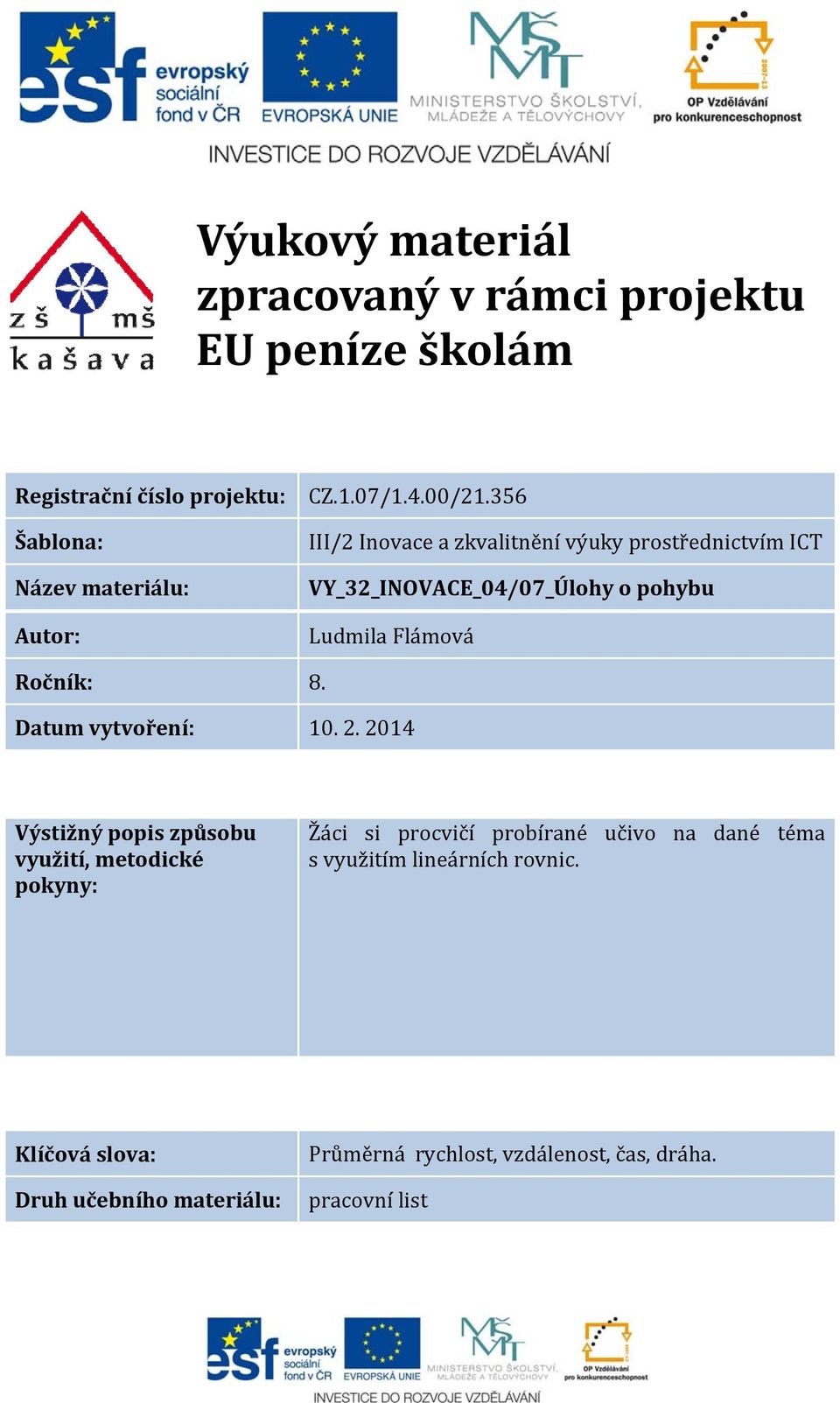 56 III/ Inovace a zkvalitnění výuky protřednictvím ICT VY INOVACE_0/07_Úlohy o pohybu Ludmila Flámová Ročník: 8.