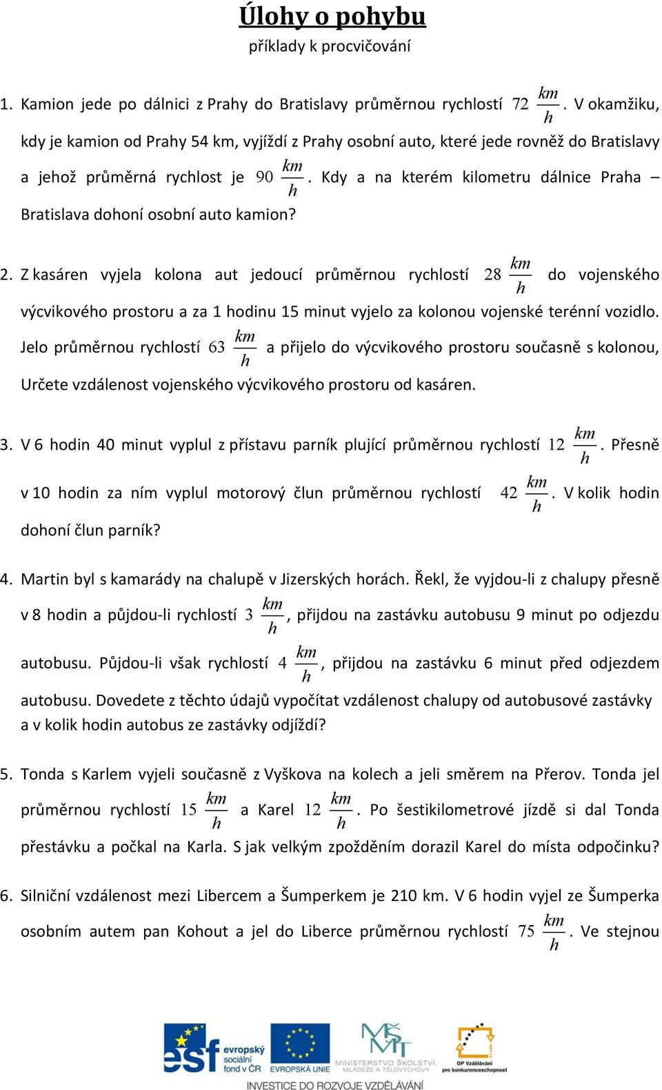 Kdy a na kterém kilometru dálnice Praha Bratilava dohoní oobní auto kamion?