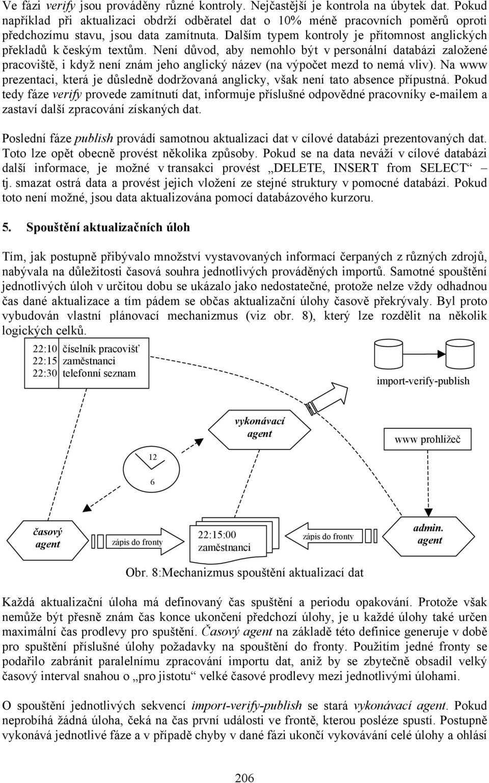 Dalším typem kontroly je přítomnost anglických překladů k českým textům.