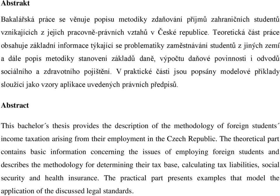 sociálního a zdravotního pojištění. V praktické části jsou popsány modelové příklady sloužící jako vzory aplikace uvedených právních předpisů.