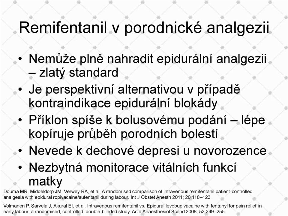 A randomised comparison of intravenous remifentanil patient-controlled analgesia with epidural ropivacaine/sufentanil during labour. Int J Obstet Anesth 2011; 20:118 123.