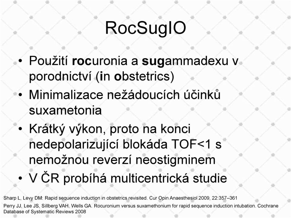 L, Levy DM: Rapid sequence induction in obstetrics revisited.