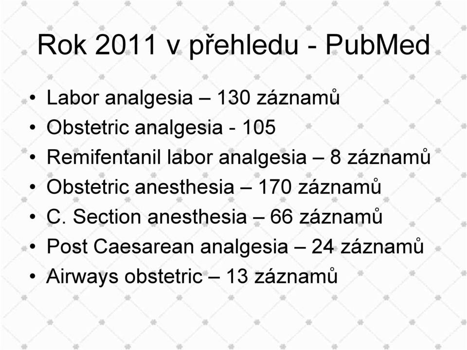 záznamů Obstetric anesthesia 170 záznamů C.