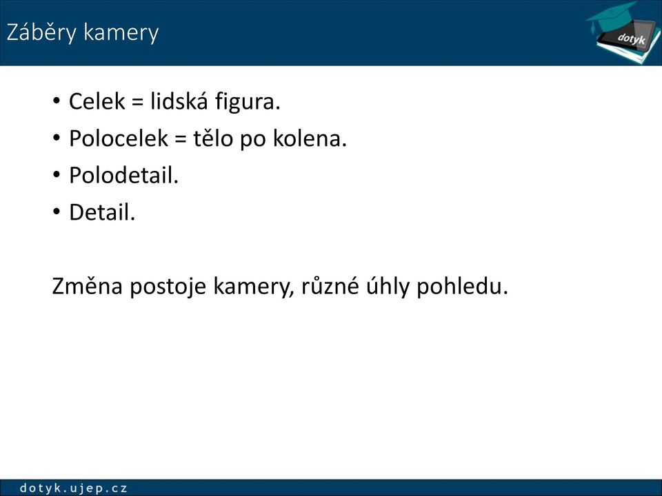 Polocelek = tělo po kolena.