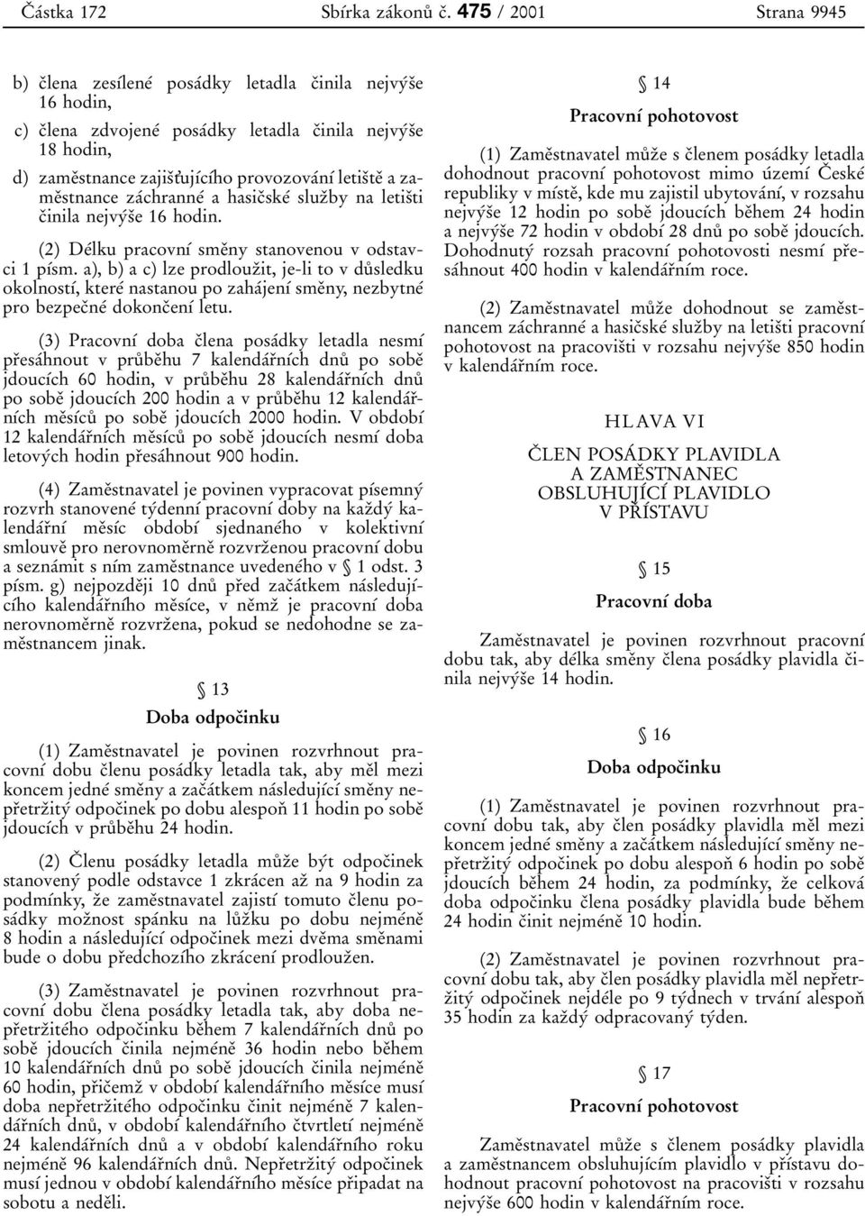 zame 0 3stnance zajis 0 3t'uj 0 1 0 0c 0 1 0 0ho provozova 0 0n 0 1 0 0 letis 0 3te 0 3 a zame 0 3stnance za 0 0chranne 0 0 a hasic 0 3ske 0 0 sluz 0 3by na letis 0 3ti c 0 3inila nejvy 0 0s 0 3e 16