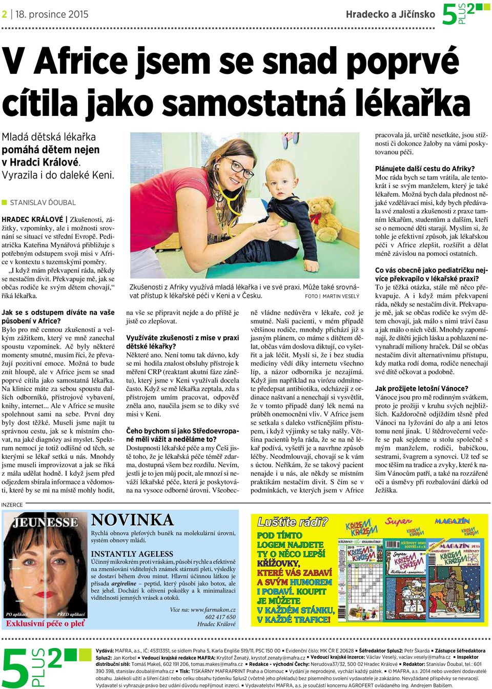 Pediatrička Kateřina Mynářová přibližuje s potřebným odstupem svoji misi vafrice v kontextu stuzemskými poměry. I když mám překvapení ráda, někdy se nestačím divit.