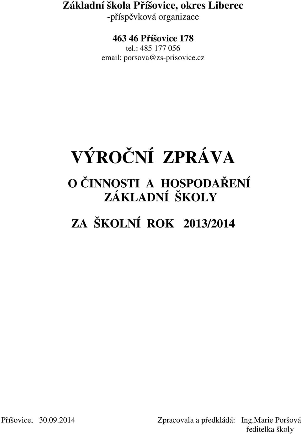 cz VÝROČNÍ ZPRÁVA O ČINNOSTI A HOSPODAŘENÍ ZÁKLADNÍ ŠKOLY ZA ŠKOLNÍ ROK