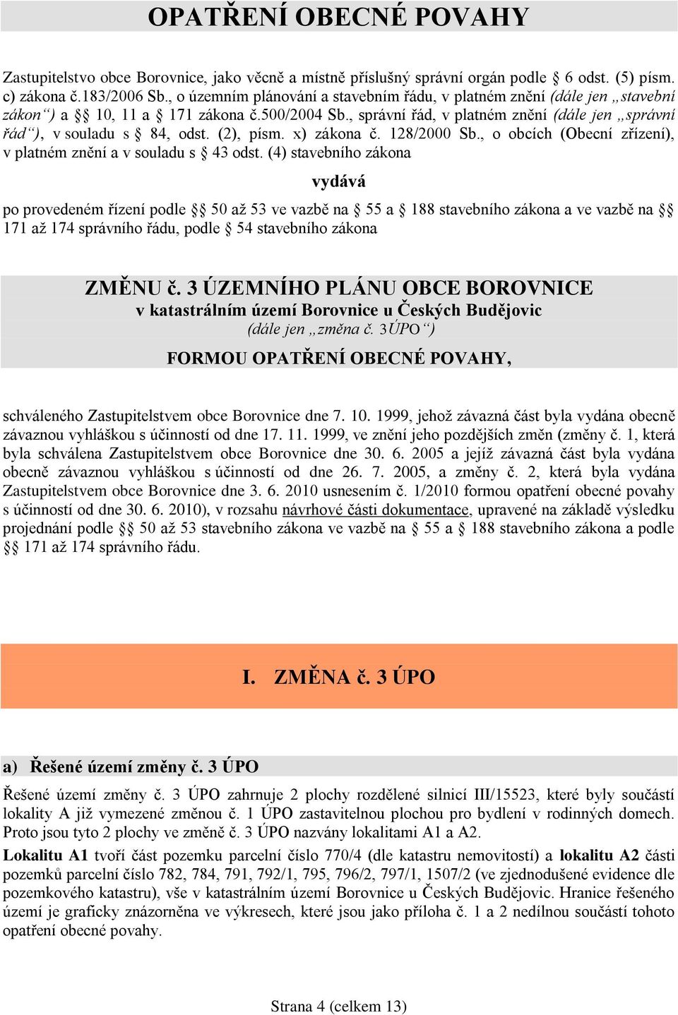 (2), písm. x) zákona č. 128/2000 Sb., o obcích (Obecní zřízení), v platném znění a v souladu s 43 odst.