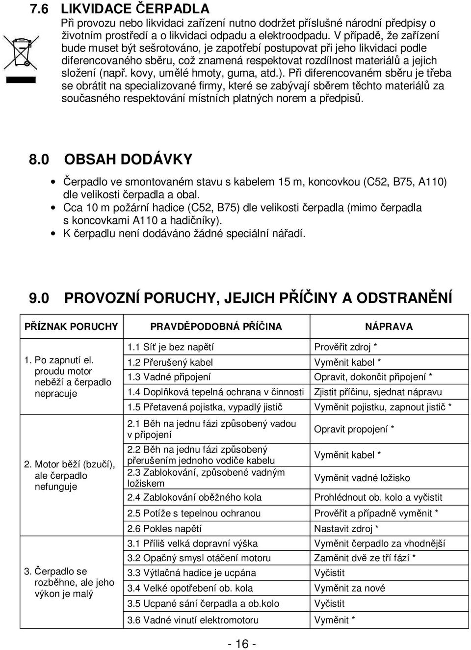 kovy, umělé hmoty, guma, atd.).