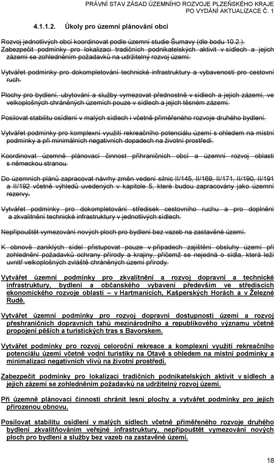 Vytvářet podmínky pro dokompletování technické infrastruktury a vybavenosti pro cestovní ruch.