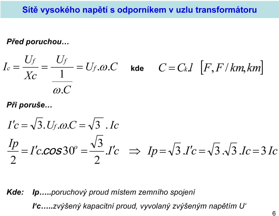 Ic Ip 2 = I c. cos 30 o = 3. I c 2 Ip = 3. I c = 3. 3. Ic = 3Ic Kde: Ip.