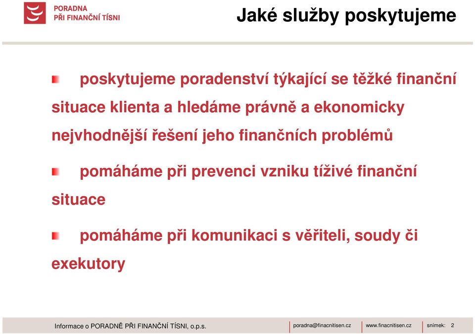 pomáháme při prevenci vzniku tíživé finanční situace pomáháme při komunikaci s