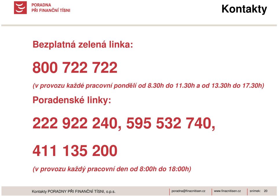 30h) Poradenské linky: 222 922 240, 595 532 740, 411 135 200 (v