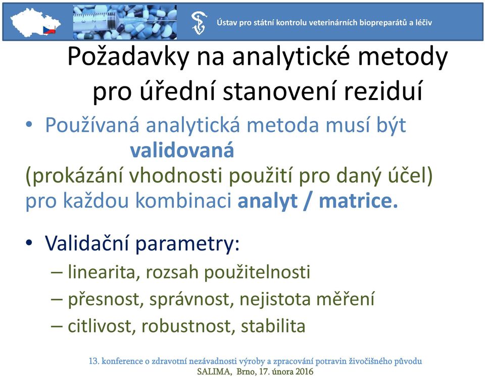 účel) pro každou kombinaci analyt / matrice.