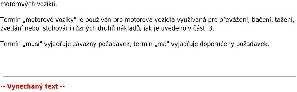 převážení, tlačení, tažení, zvedání nebo stohování různých druhů nákladů,