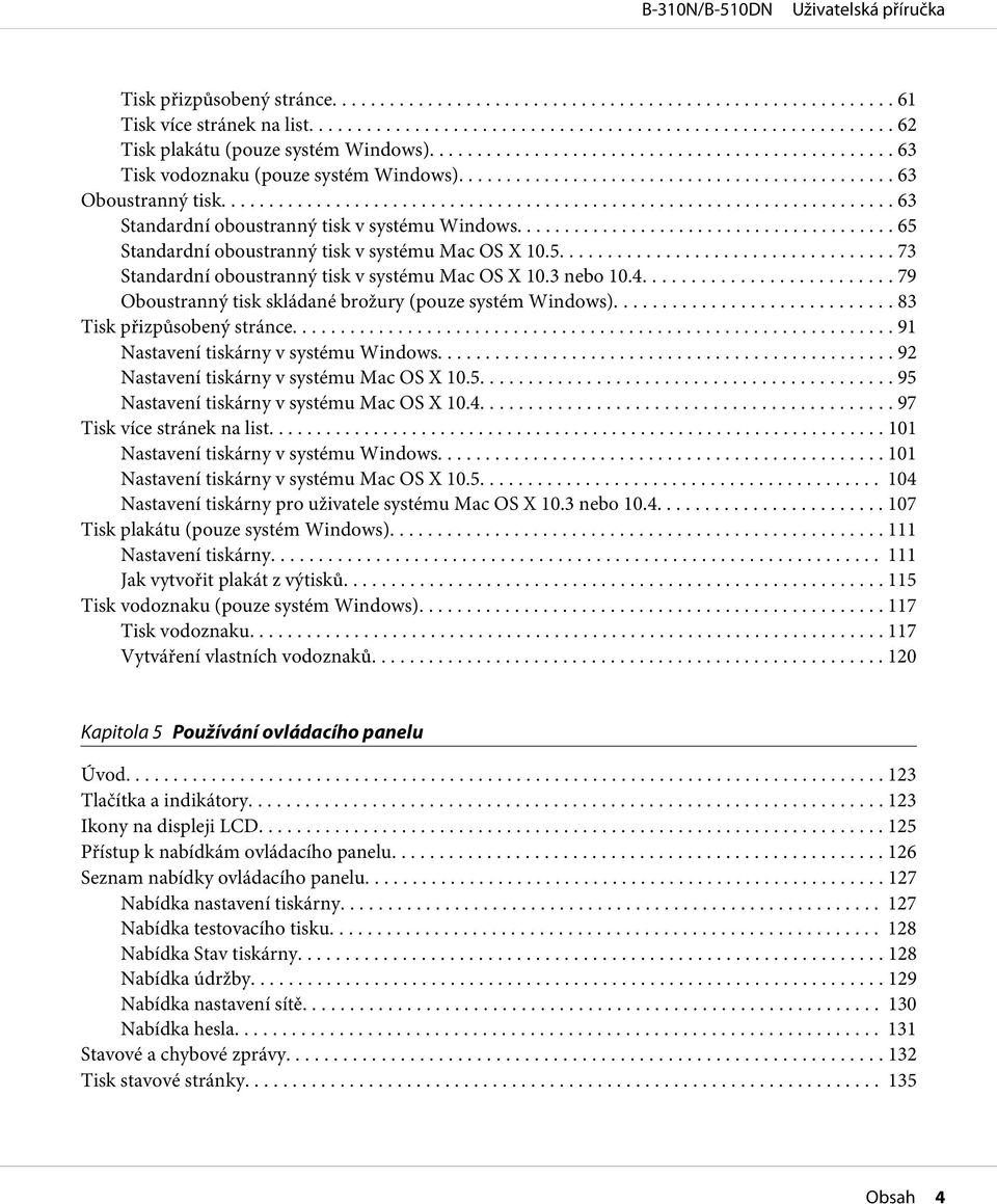 .. 79 Oboustranný tisk skládané brožury (pouze systém Windows)......... 83 Tisk přizpůsobený stránce... 91 Nastavení tiskárny v systému Windows.... 92 Nastavení tiskárny v systému Mac OS X 10.5.
