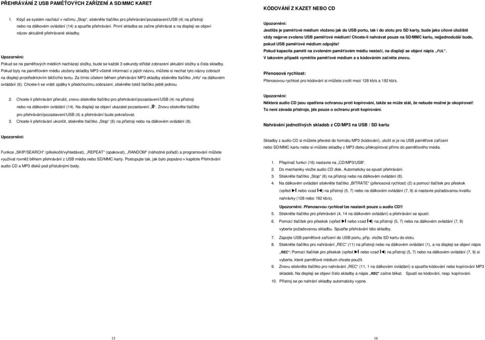 První skladba se začne přehrávat a na displeji se objeví název aktuálně přehrávané skladby.