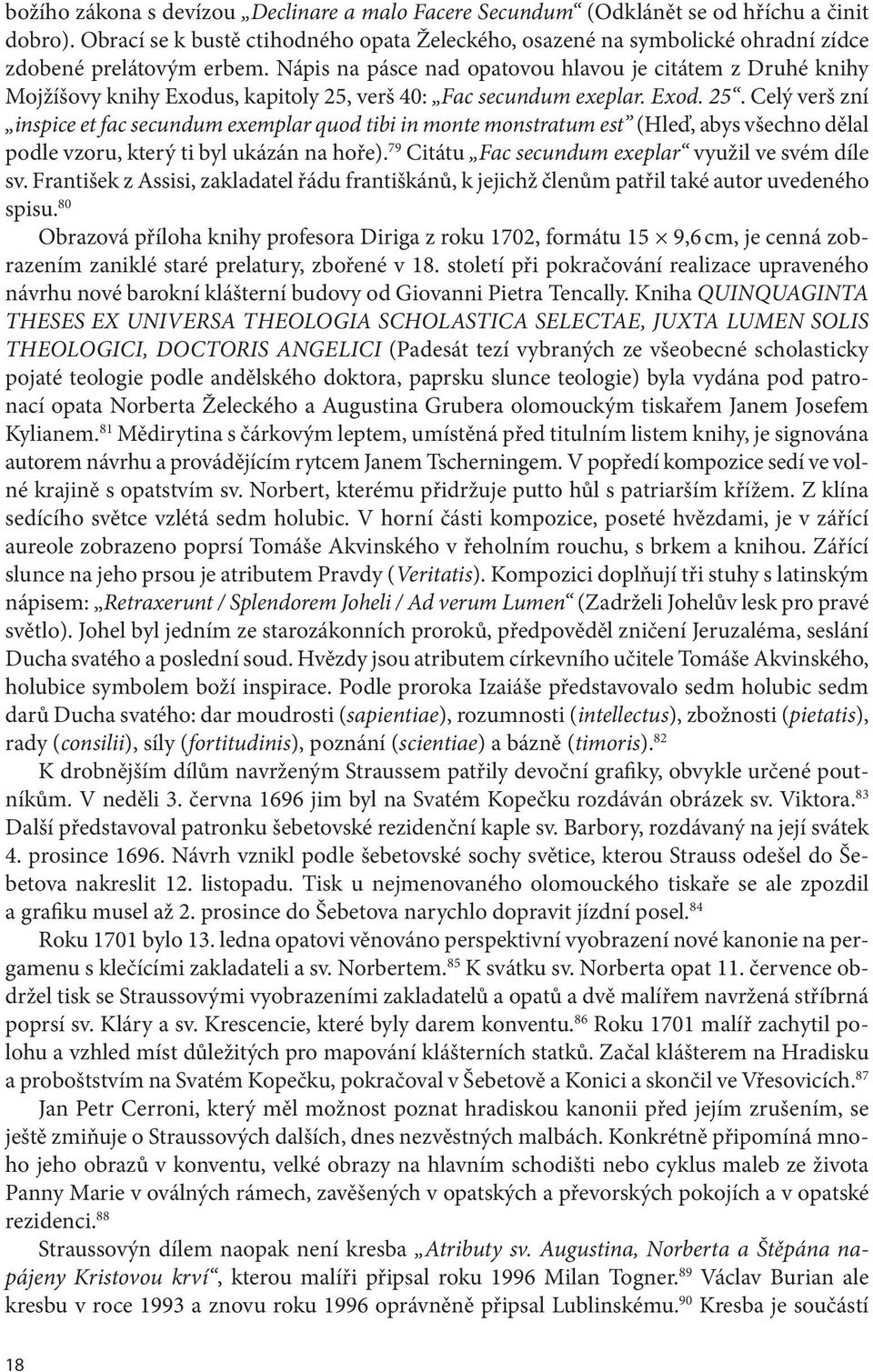 Nápis na pásce nad opatovou hlavou je citátem z Druhé knihy Mojžíšovy knihy Exodus, kapitoly 25,